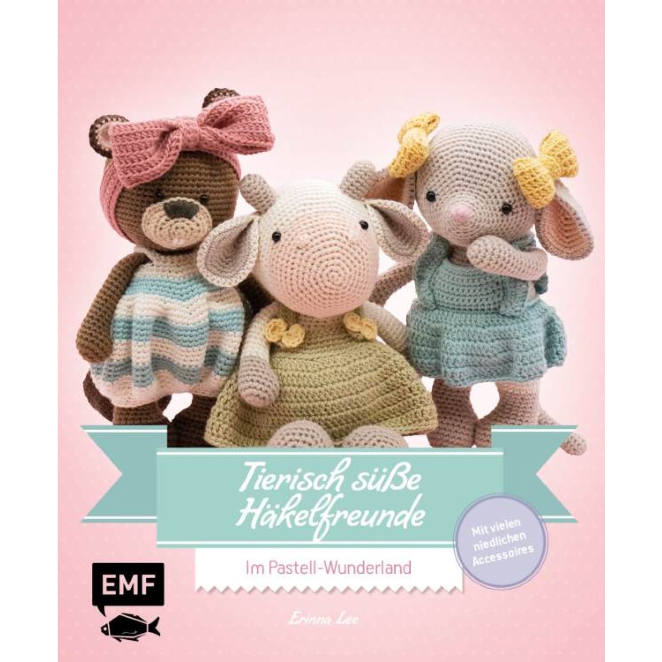Tierisch süße Häkelfreunde – Im Pastell-Wunderland