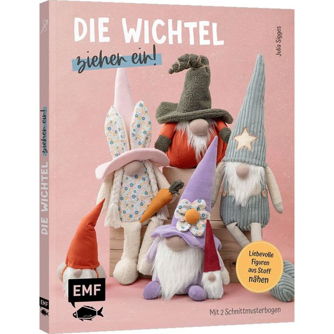 Die Wichtel ziehen ein! – 15 liebevolle Figuren aus Stoff nähen