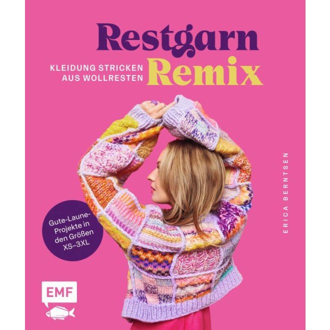 Restgarn-Remix - Kleidung Stricken aus Wollresten