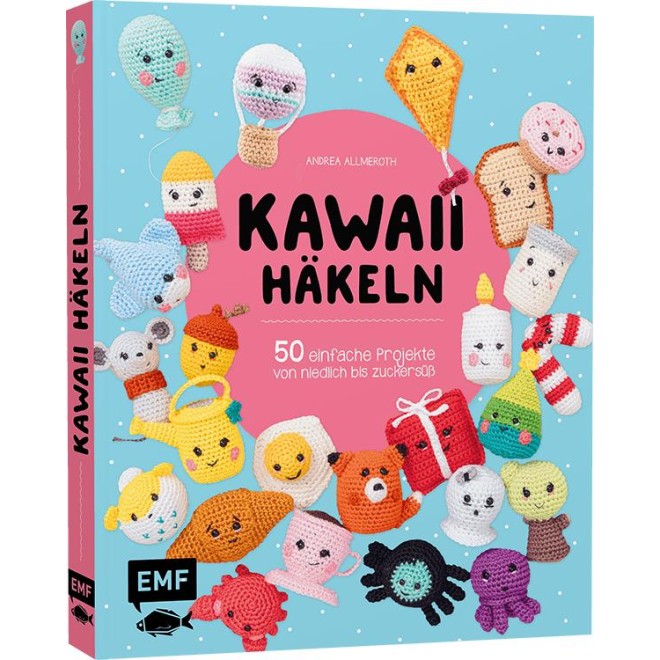 Kawaii häkeln- 50 einfache Projekte von niedlich bis zuckersüß