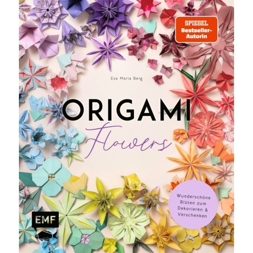 Origami-Flowers - Wunderschöne Blüten zum Dekorieren & Verschenken