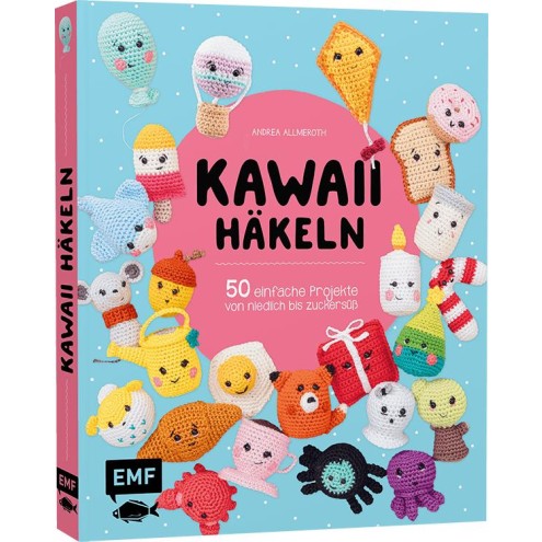 Kawaii häkeln- 50 einfache Projekte von niedlich bis zuckersüß